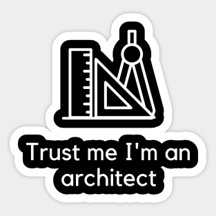 Trust me I'm an architect Sticker